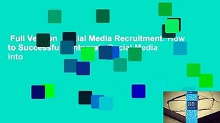 Full Version  Social Media Recruitment: How to Successfully Integrate Social Media into