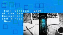 Full version  Dawn of the New Everything: Encounters with Reality and Virtual Reality  Best