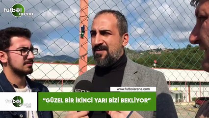 Mustafa Tokgöz. "Güzel bir ikinci yarı bizi bekliyor"