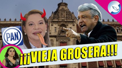¡URGENTE! Panista Ardida Despotrica Contra AMLO Y Lo Insulta; Gobierno Federal Tendrá Que Sancionarla