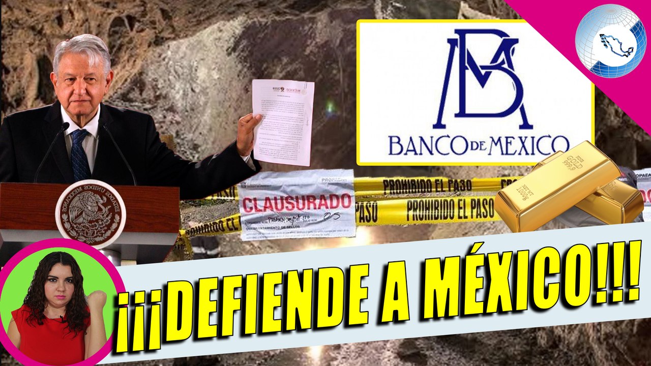 AMLO Prohíbe Continuar Con Saqueo De México; El Oro Se Debe Quedar En La Nación