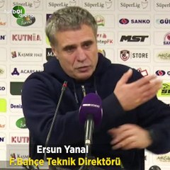 Ersun Yanal: "Fenerbahçe böyle şeylere tennezzül etmez"