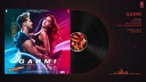 Full Audio- Garmi - Street Dancer 3D - Varun D, Nora F, Shraddha K, Badshah, Neha K - Remo D - YouTube