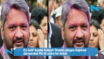 Ex-AAP leader Adarsh Shastri alleges Kejriwal demanded Rs 10 crore for ticket