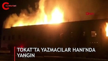 Tokat'ta Yazmacılar Hanı'nda yangın 