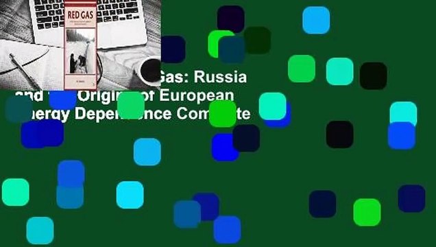 Full E-book Red Gas: Russia and the Origins of European Energy Dependence Complete