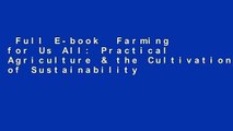 Full E-book  Farming for Us All: Practical Agriculture & the Cultivation of Sustainability