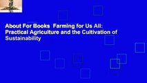 About For Books  Farming for Us All: Practical Agriculture and the Cultivation of Sustainability