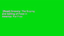[Read] Grocery: The Buying and Selling of Food in America  For Free