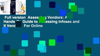Full version  Assessing Vendors: A Hands-On Guide to Assessing Infosec and It Vendors  For Online