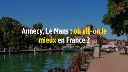Annecy, Le Mans : où vit-on le mieux en France ?