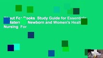 About For Books  Study Guide for Essentials of Maternity, Newborn and Women's Health Nursing  For