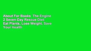 About For Books  The Engine 2 Seven-Day Rescue Diet: Eat Plants, Lose Weight, Save Your Health