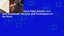 Full E-book  The Wood Pellet Smoker and Grill Cookbook: Recipes and Techniques for the Most