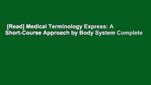 [Read] Medical Terminology Express: A Short-Course Approach by Body System Complete