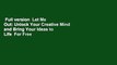 Full version  Let Me Out: Unlock Your Creative Mind and Bring Your Ideas to Life  For Free