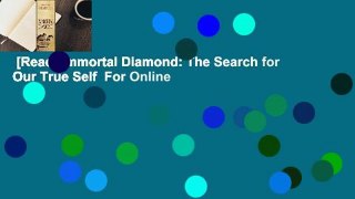 [Read] Immortal Diamond: The Search for Our True Self  For Online