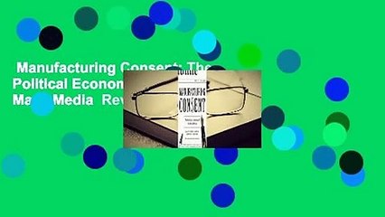 Manufacturing Consent: The Political Economy of the Mass Media  Review