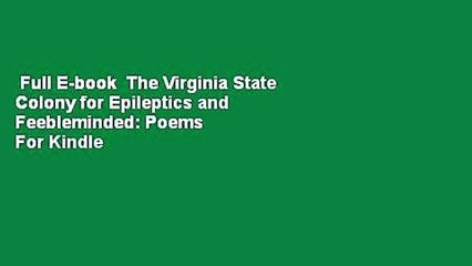 Full E-book  The Virginia State Colony for Epileptics and Feebleminded: Poems  For Kindle