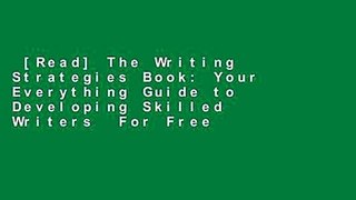 [Read] The Writing Strategies Book: Your Everything Guide to Developing Skilled Writers  For Free