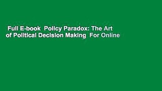 Full E-book  Policy Paradox: The Art of Political Decision Making  For Online