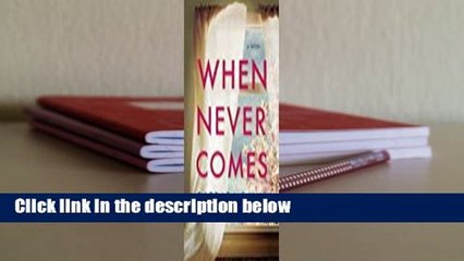 When Never Comes Complete