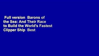 Full version  Barons of the Sea: And Their Race to Build the World's Fastest Clipper Ship  Best