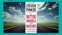 [Read] The Better Angels of Our Nature: Why Violence Has Declined  For Kindle