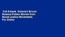 Full E-book  Octavia's Brood: Science Fiction Stories from Social Justice Movements  For Online