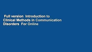 Full version  Introduction to Clinical Methods in Communication Disorders  For Online