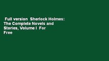 Full version  Sherlock Holmes: The Complete Novels and Stories, Volume I  For Free