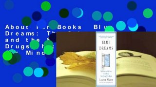 About For Books  Blue Dreams: The Science and the Story of the Drugs that Changed Our Minds