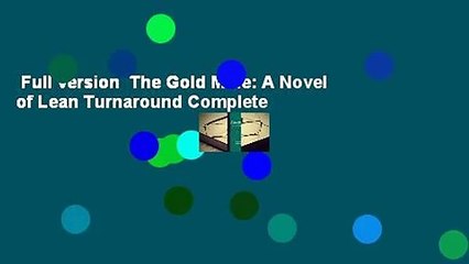 Full version  The Gold Mine: A Novel of Lean Turnaround Complete