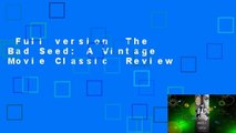 Full version  The Bad Seed: A Vintage Movie Classic  Review
