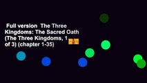 Full version  The Three Kingdoms: The Sacred Oath (The Three Kingdoms, 1 of 3) (chapter 1-35)