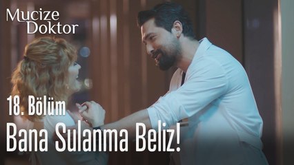 Bana sulanma Beliz! - Mucize Doktor 18. Bölüm