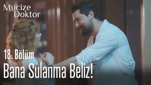 Bana sulanma Beliz! - Mucize Doktor 18. Bölüm