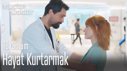 Sizin göreviniz hayat kurtarmak - Mucize Doktor 18. Bölüm