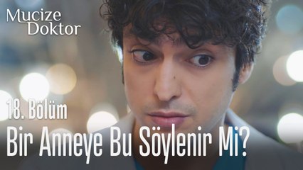 Bir anneye bu söylenir mi? - Mucize Doktor 18. Bölüm