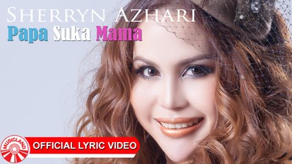 Sherryn Azhari - Papa Suka Mama [Official Lyric Video HD]