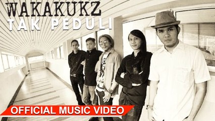 Wakakukz - Tak Peduli [Official Music Video HD]