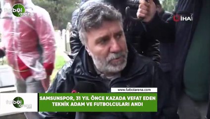 Samsunspor, 31 yıl önceki kazada vefat eden teknik adam ve futbolcuları andı