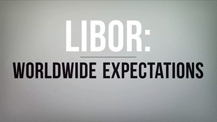 LIBOR: Worldwide Expectations
