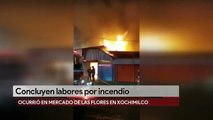 Incendio en Mercado de las Flores de Xochimilco consumió 12 locales