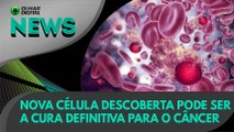 Ao vivo | Nova célula descoberta pode ser a cura definitiva para o câncer | 20/01/2020 (148)