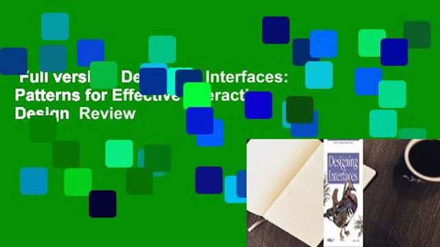 Full version Designing Interfaces: Patterns for Effective Interaction Design Review