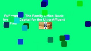 Full version  The Family Office Book: Investing Capital for the Ultra-Affluent  For Free