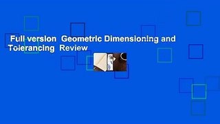 Full version  Geometric Dimensioning and Tolerancing  Review