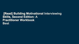 [Read] Building Motivational Interviewing Skills, Second Edition: A Practitioner Workbook  Best