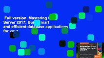 Full version  Mastering SQL Server 2017: Build smart and efficient database applications for your